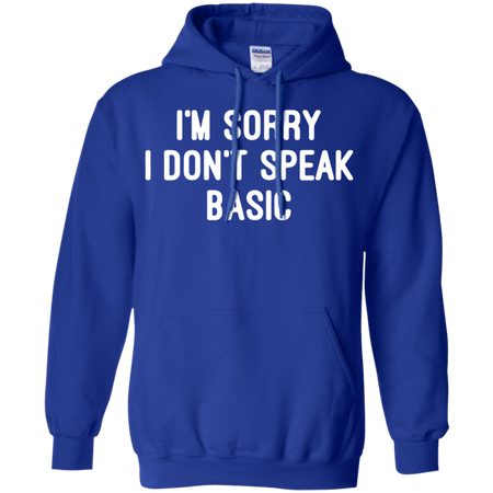 I m Sorry I Don t Speak Basic T shirt