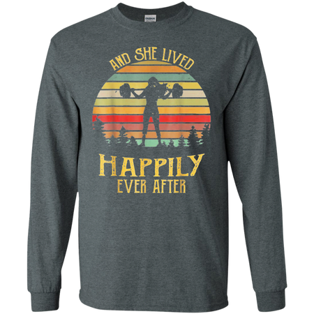 And She Lived Happily Ever After Weightlifting Shirt G240 Gildan LS Ultra Cotton T-Shirt