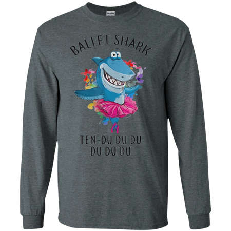 Ballet Shark Ten Do Do Do Funny For Ballet Dancer Shirt G240 Gildan LS Ultra Cotton T Shirt