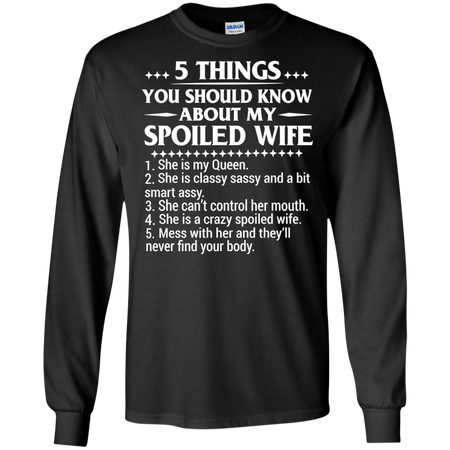 5 Things You Should Know About My Spoiled Wife T shirt