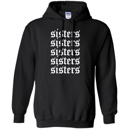 Hi Sisters Shirt G185 Gildan Pullover Hoodie 8 oz