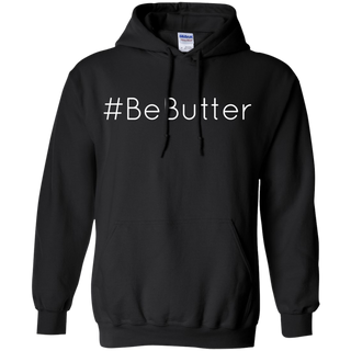 BeButter Be Butter Shirt G185 Gildan Pullover Hoodie 8 oz