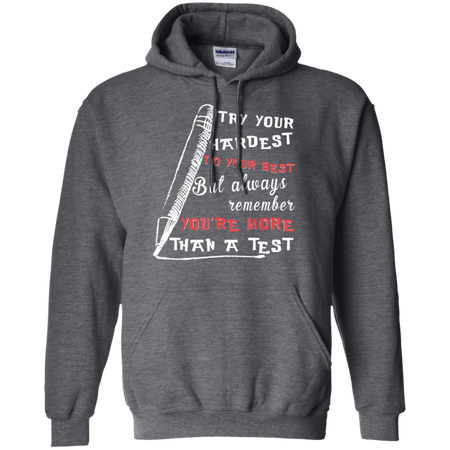 Try Your Hardest Do Your Best But Always Remember Shirt G185 Gildan Pullover Hoodie 8 oz