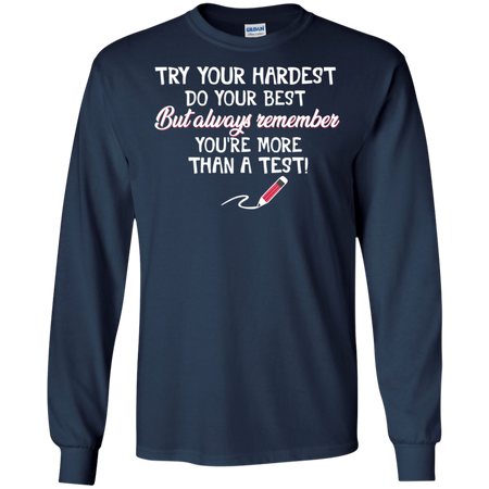 Try Your Hardest Do Your Best Teacher Lover Shirt G240 Gildan LS Ultra Cotton T Shirt