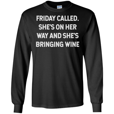 Womens Friday Called She s On Her Way And She s Bringing Wine Shirt G240 Gildan LS Ultra Cotton T Shirt