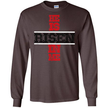 He Is Risen In Me Christ Shirt G240 Gildan LS Ultra Cotton T Shirt