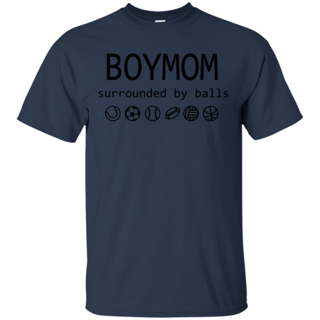 Womens Boy Mom Surrounded By Balls Shirt G200 Gildan Ultra Cotton T-Shirt