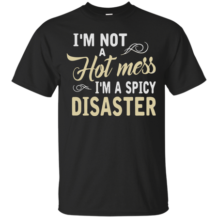 Iäó m not a hot mess iäó m a spicy disaster T Shirt