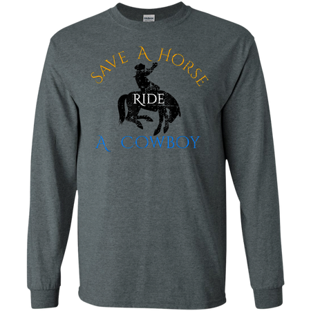 Save Horse Ride Cowboy Shirt G240 Gildan LS Ultra Cotton T-Shirt