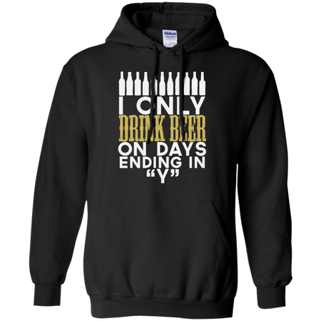 I only drinking beer on day ending in Y word Hoodie