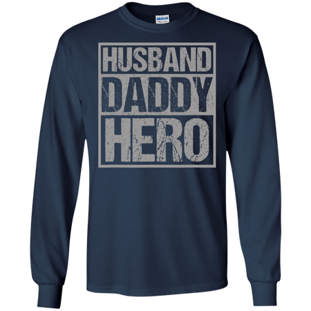 Men s Husband Daddy Hero Shirt G240 Gildan LS Ultra Cotton T Shirt