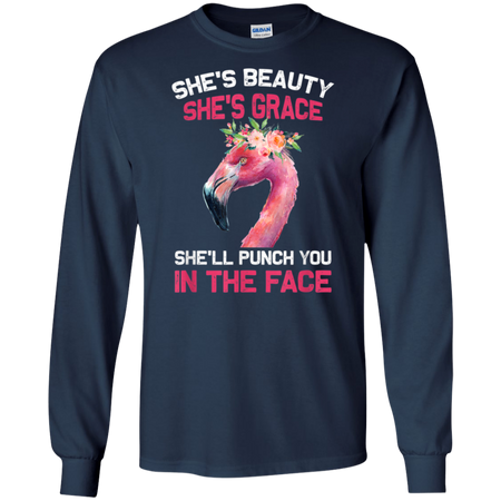 She s Beauty She s Grace She ll Punch You In The Face Shirt G240 Gildan LS Ultra Cotton T Shirt