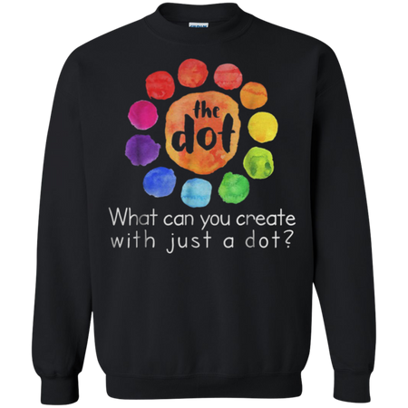 What can you create with just a dot international dot day Sweatshirt