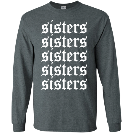 Hi Sisters Shirt G240 Gildan LS Ultra Cotton T Shirt