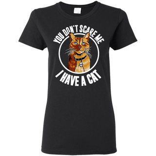 You Don't Scare Me I Have A Cat Goose Cat Lover  Shirt G500L Gildan Ladies' 5.3 oz. T-Shirt