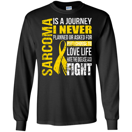 Sarcoma Is a Journey I Choose Fight T shirt