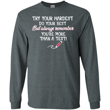 Try Your Hardest Do Your Best Teacher Lover Shirt G240 Gildan LS Ultra Cotton T Shirt