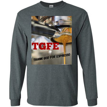 TGFE Thank God For Espresso Shirt G240 Gildan LS Ultra Cotton T-Shirt