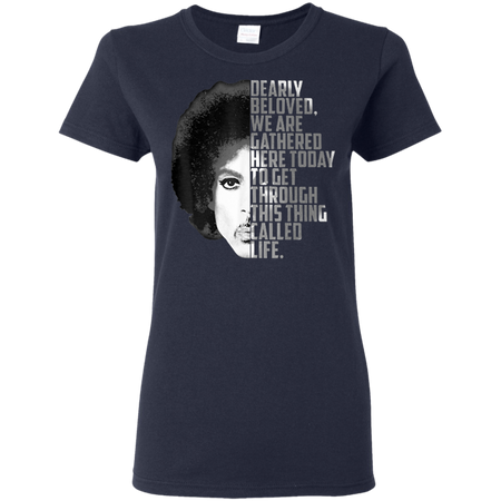 Dearly Beloved We Are Gathered Here Today Shirt G500L Gildan Ladies 5 3 oz T Shirt
