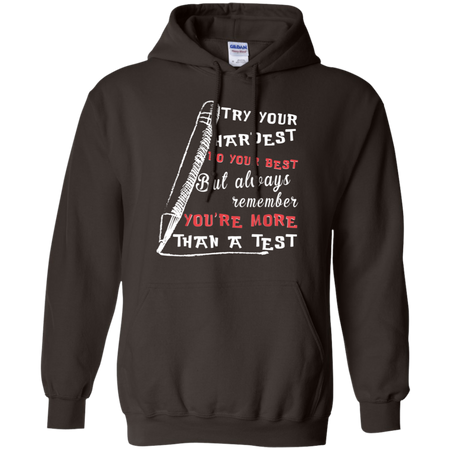 Try Your Hardest Do Your Best But Always Remember Shirt G185 Gildan Pullover Hoodie 8 oz