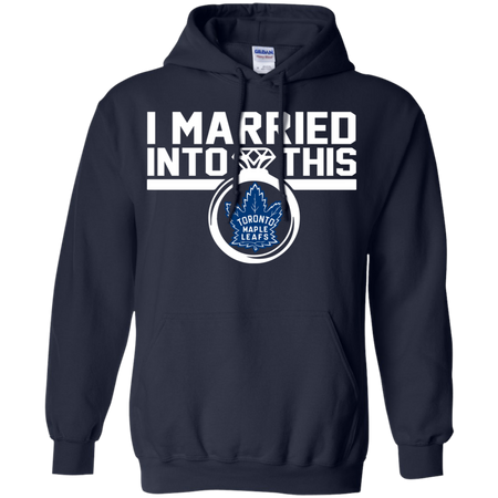 Toronto Maple Leafs I Married Into This Shirt Hoodie