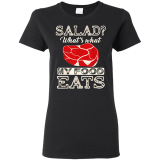 Salad That's What My Food Eats Shirt G500L Gildan Ladies' 5.3 oz. T-Shirt