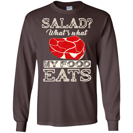 Salad That's What My Food Eats Shirt G240 Gildan LS Ultra Cotton T-Shirt