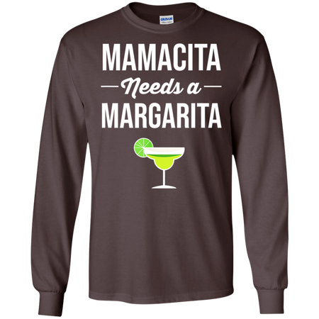 Funny Cinco De Mayo Mamacita Needs A Margarita Shirt G240 Gildan LS Ultra Cotton T-Shirt