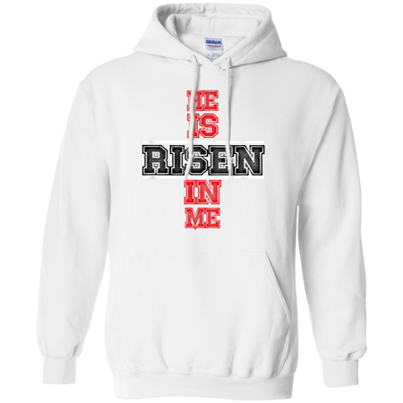 He Is Risen In Me Christ Shirt G185 Gildan Pullover Hoodie 8 oz