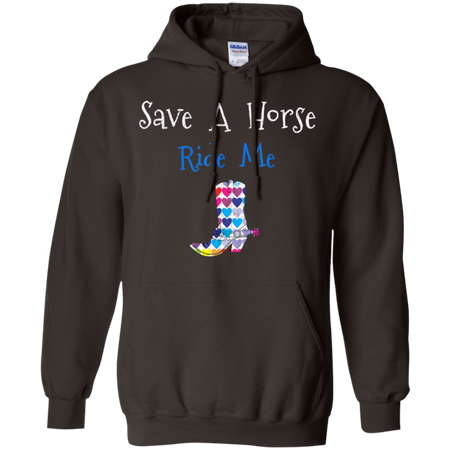 Save Horse Ride Me Shirt G185 Gildan Pullover Hoodie 8 oz