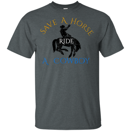 Save Horse Ride Cowboy Shirt G200 Gildan Ultra Cotton T-Shirt