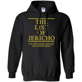 The List Of Jericho You Just Made The List You Stupid Idiot Hoodie