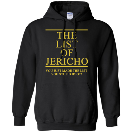 The List Of Jericho You Just Made The List You Stupid Idiot Hoodie