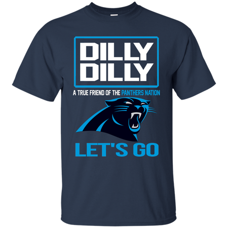 Dilly Dilly a True Friend of The Panthers Nation Les t go T shirt