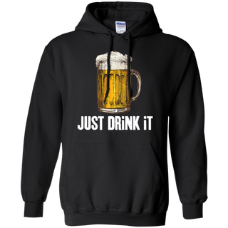 Joketees Inc  JUST DRiNK  It Shirt G185 Gildan Pullover Hoodie 8 oz.