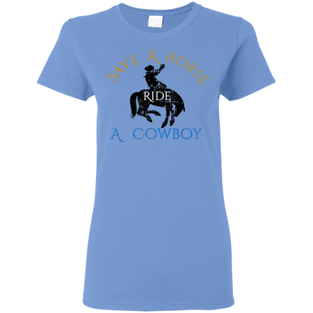 Save Horse Ride Cowboy Shirt G500L Gildan Ladies' 5.3 oz. T-Shirt