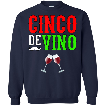 Wine Vino Cinco De Mayo Funny Mexico Shirt G180 Gildan Crewneck Pullover Sweatshirt  8 oz.