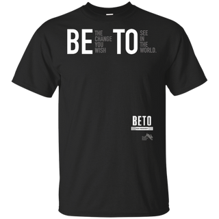 Beto For President 2020 Be the Change You Want Shirt G200 Gildan Ultra Cotton T-Shirt