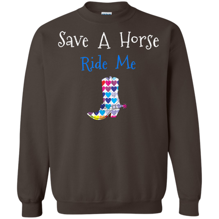 Save Horse Ride Me Shirt G180 Gildan Crewneck Pullover Sweatshirt 8 oz