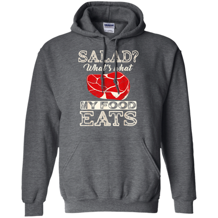 Salad That s What My Food Eats Shirt G185 Gildan Pullover Hoodie 8 oz