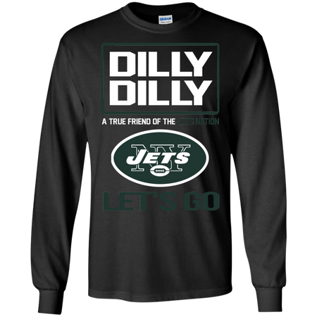 Dilly Dilly a True Friend of The Jets Nation Les t go T shirt