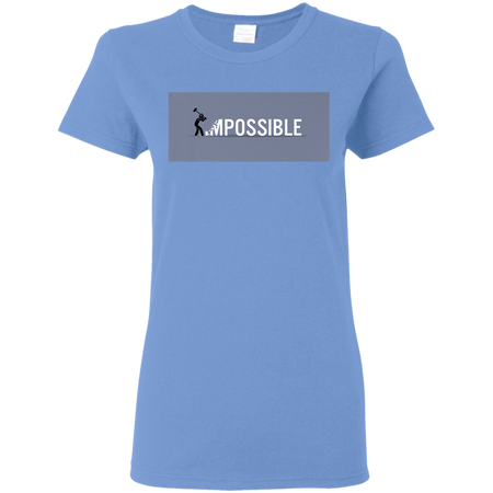 Nothing s Impossible Tee Shirt G500L Gildan Ladies 5 3 oz T Shirt