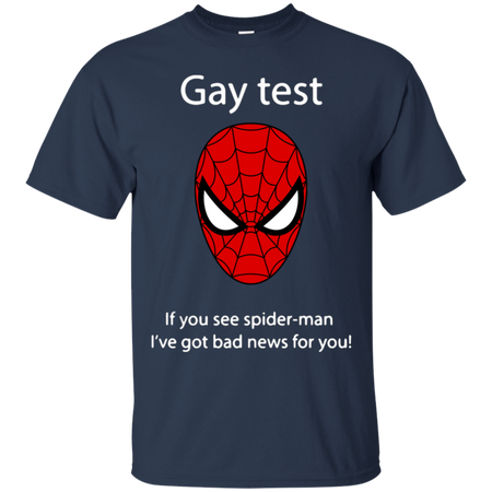 Gay test if you see spider man I ve got bad news for you T Shirt