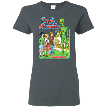 Don t Talk To Strangers Vintage Funny Alien Shirt G500L Gildan Ladies 5 3 oz T Shirt