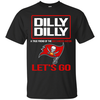 Dilly Dilly a True Friend of The Buccaneers Nation Les t go T shirt