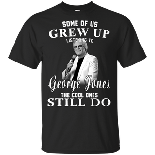 Some Us Grew Up Listening To George Jones Shirt G200 Gildan Ultra Cotton T-Shirt