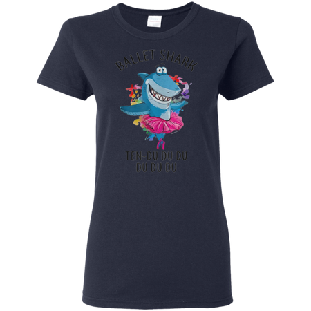 Ballet Shark Ten Do Do Do Funny For Ballet Dancer Shirt G500L Gildan Ladies 5 3 oz T Shirt