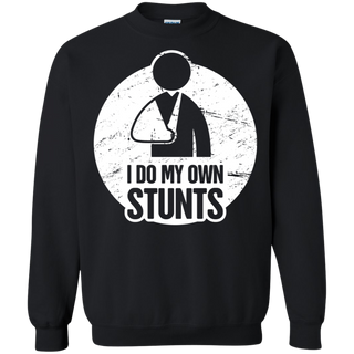 I Do My Own Stunts Funny Broken Shoulder Sweatshirt