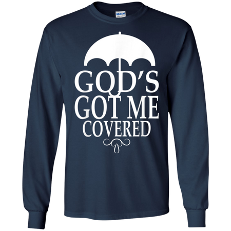 Covered Got Me Shirt G240 Gildan LS Ultra Cotton T-Shirt