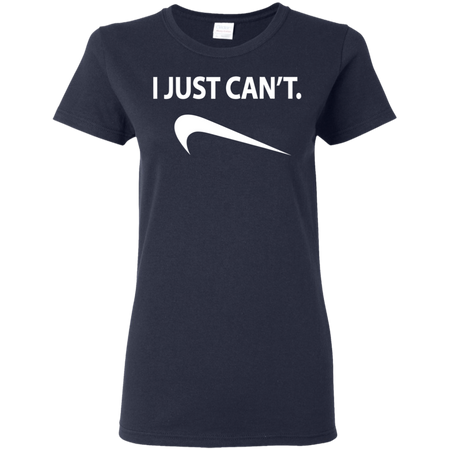 I Just Can't Shirt G500L Gildan Ladies' 5.3 oz. T-Shirt